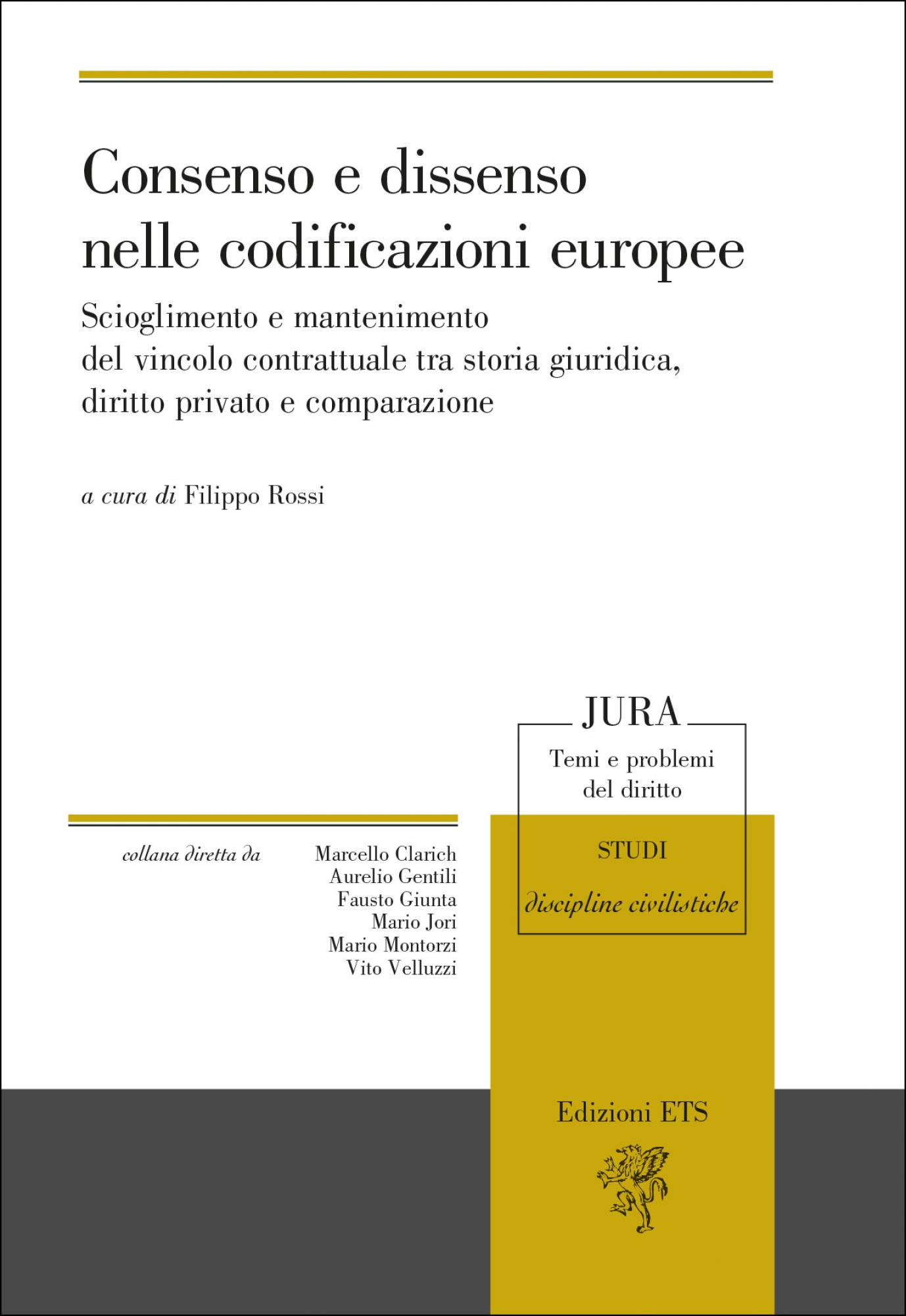 Consenso e dissenso nelle codificazioni europee.Scioglimento e mantenimento del vincolo contrattuale tra storia giuridica, diritto privato e comparazione