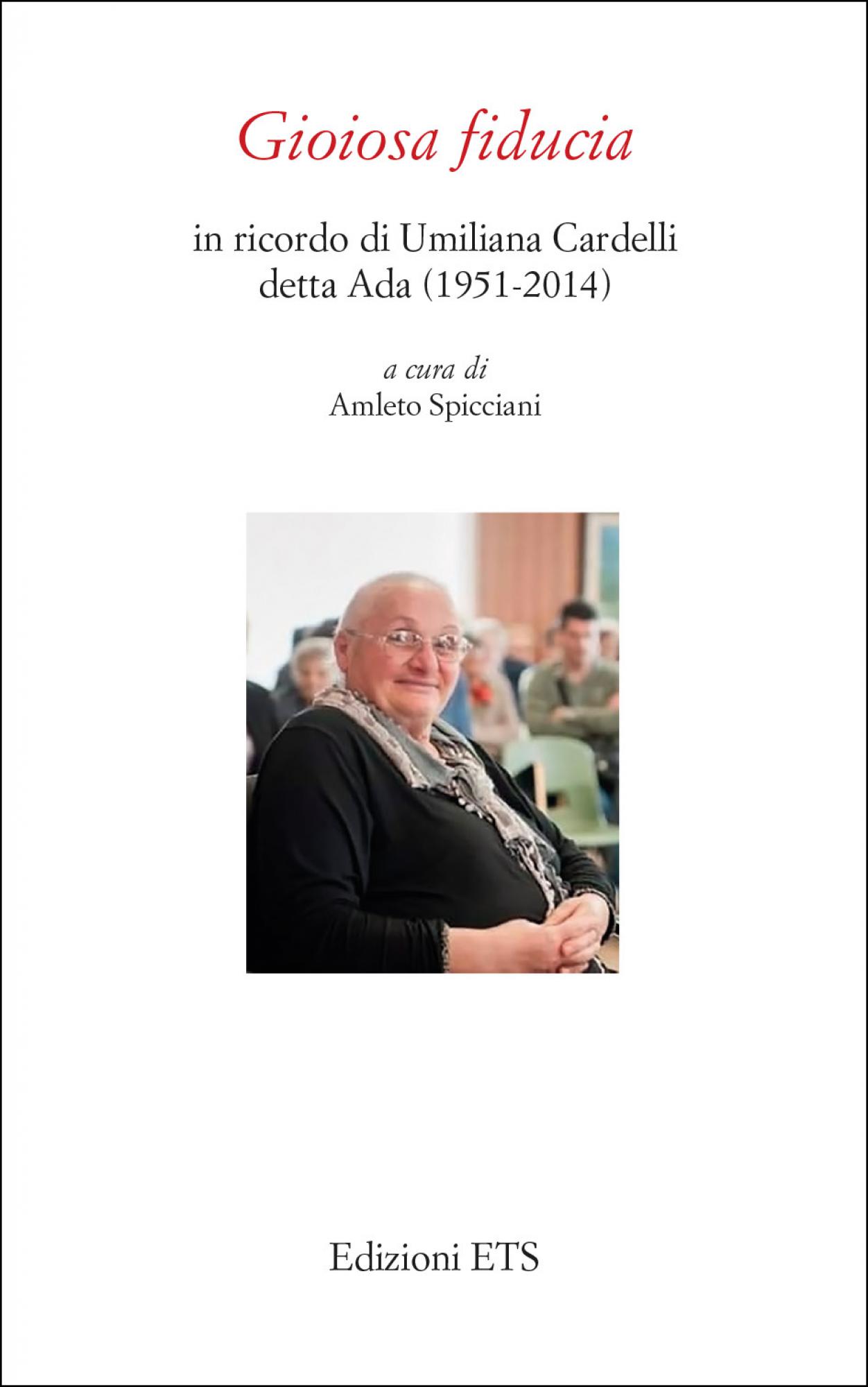 Gioiosa fiducia.in ricordo di Umiliana Cardelli detta Ada (1951-2014)