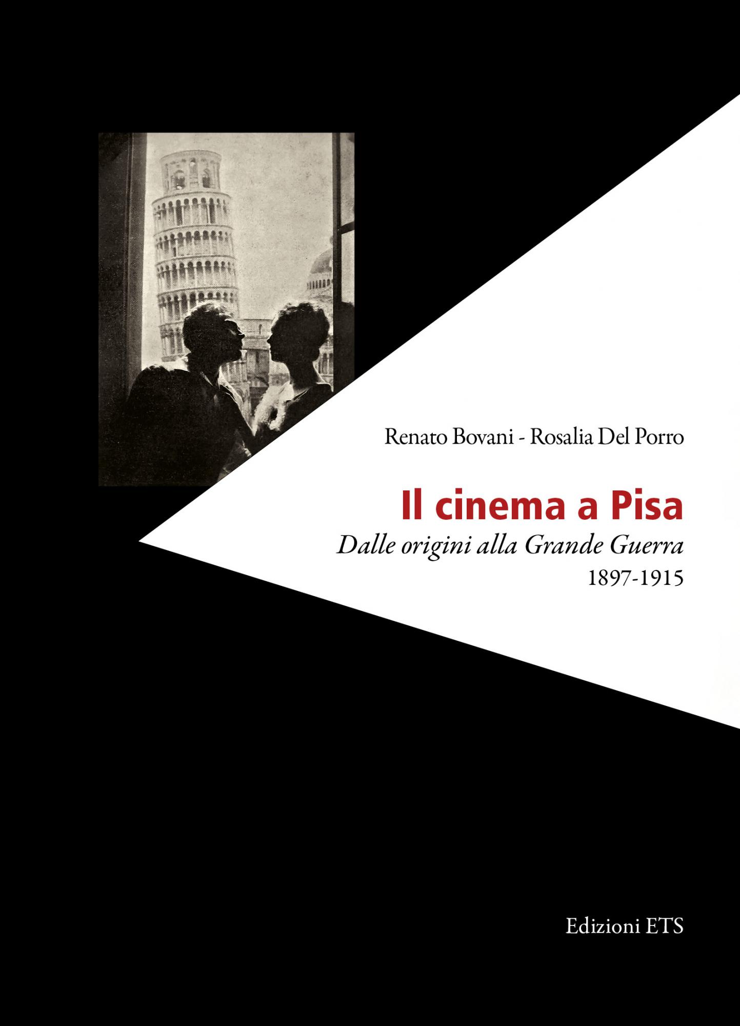 Il cinema a Pisa.Dalle origini alla Grande Guerra 1897-1915