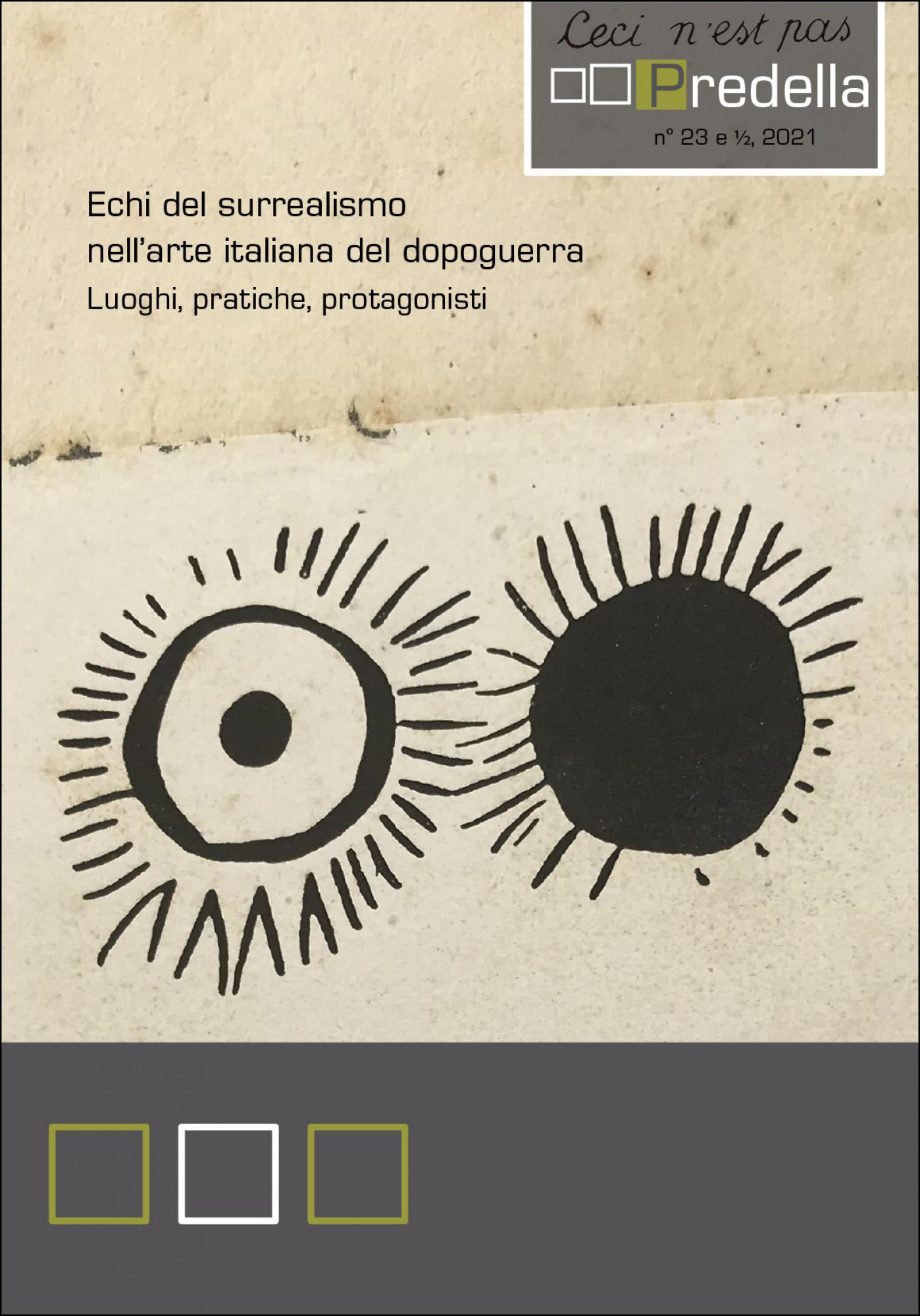 Predella monografia n. 23 e 1/2 2021.Echi del surrealismo nell'arte italiana del dopoguerra. Luoghi, pratiche, protagonisti