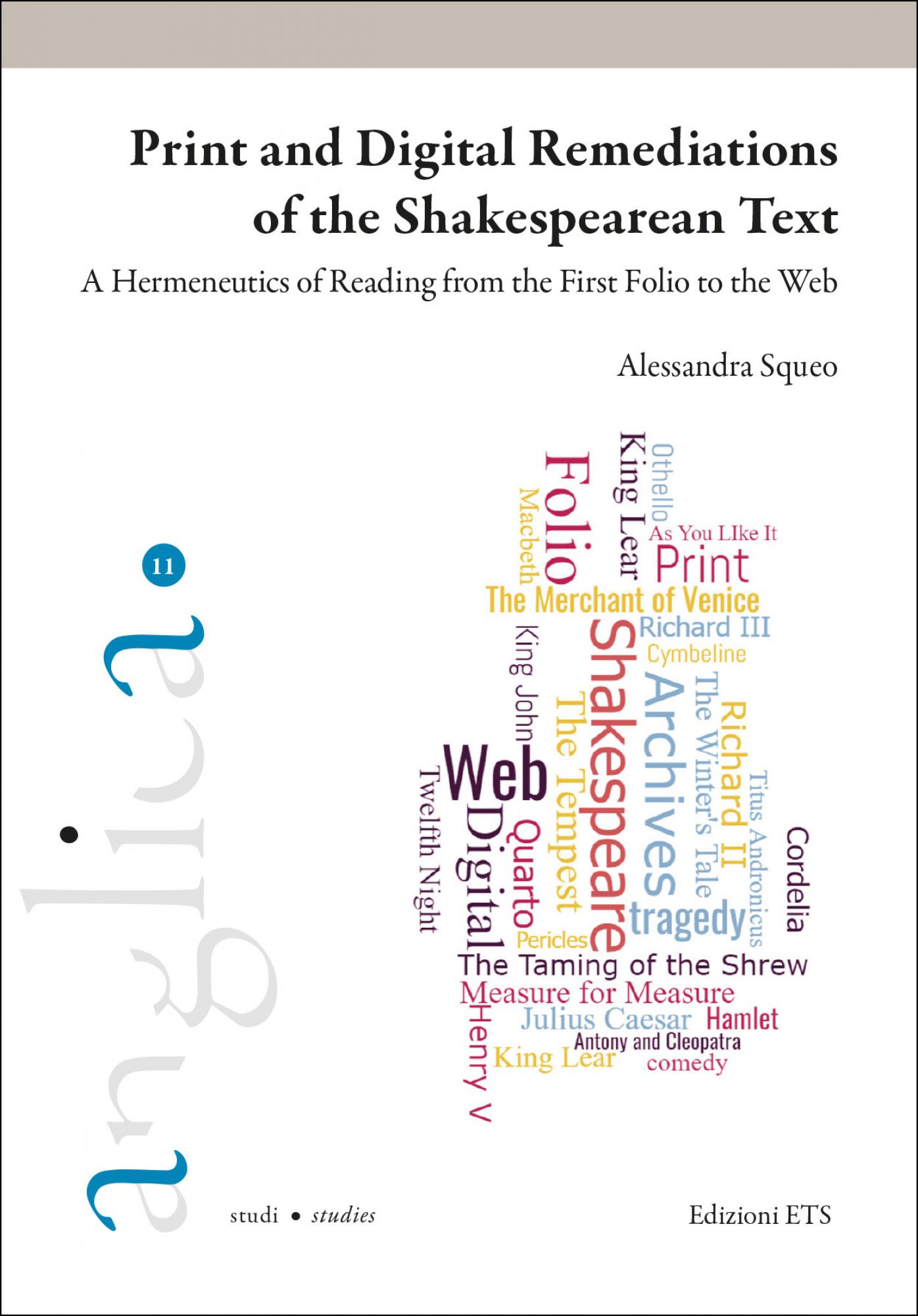 Print and Digital Remediations of the Shakespearean Text.A Hermeneutics of Reading from the First Folio to the Web