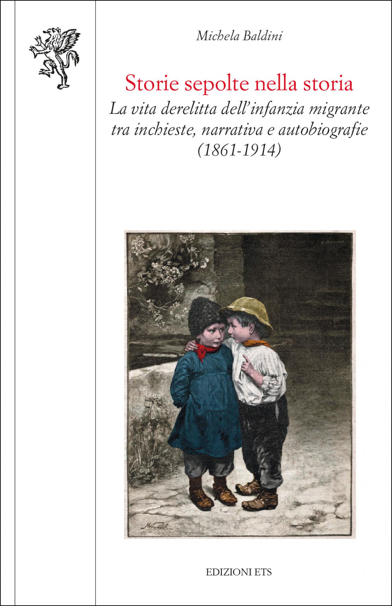 Storie sepolte nella storia.La vita derelitta dell'infanzia migrante tra inchieste, narrativa e autobiografie (1861-1914)