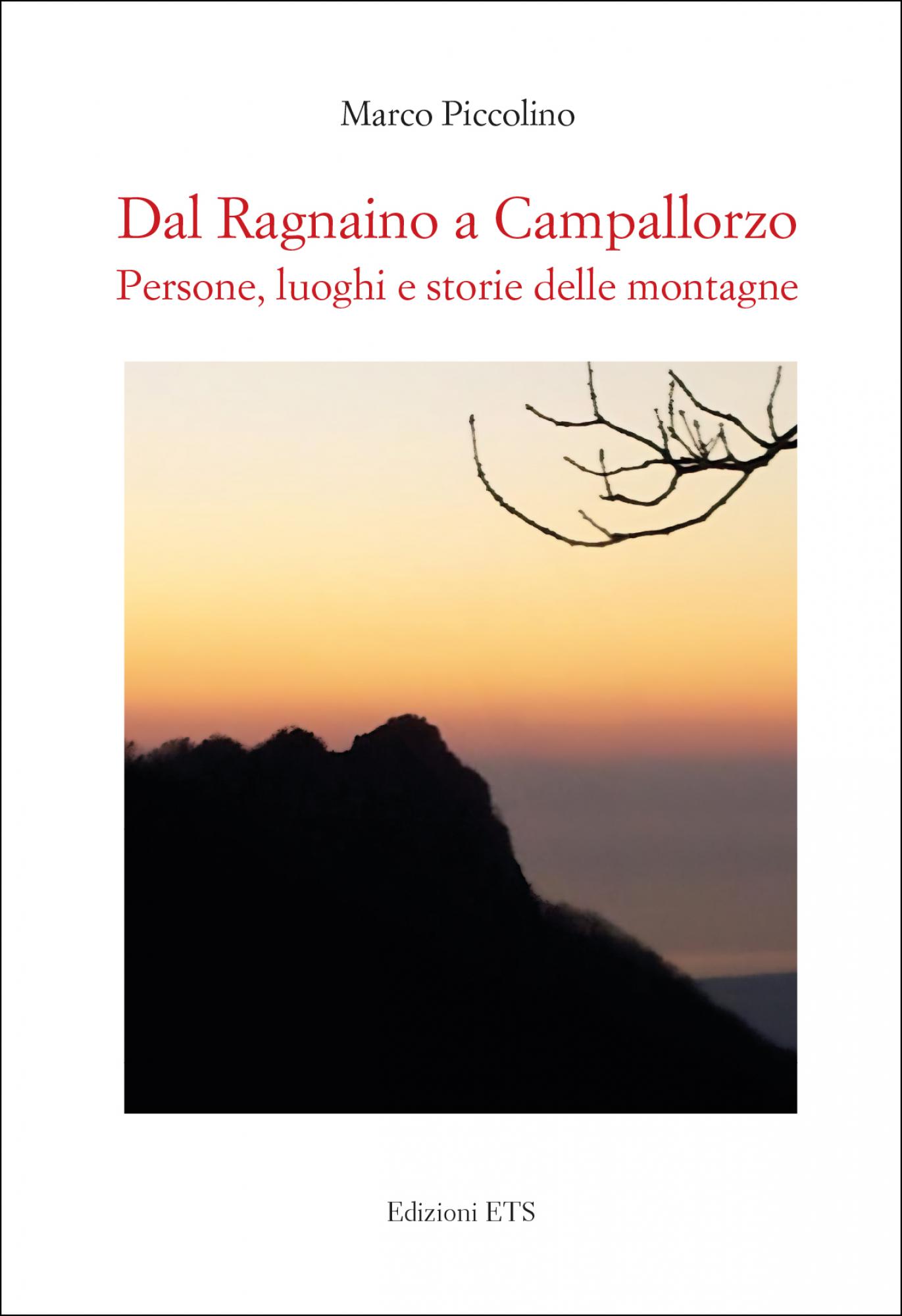 Dal Ragnaino a Campallorzo.Persone, luoghi e storie delle montagne