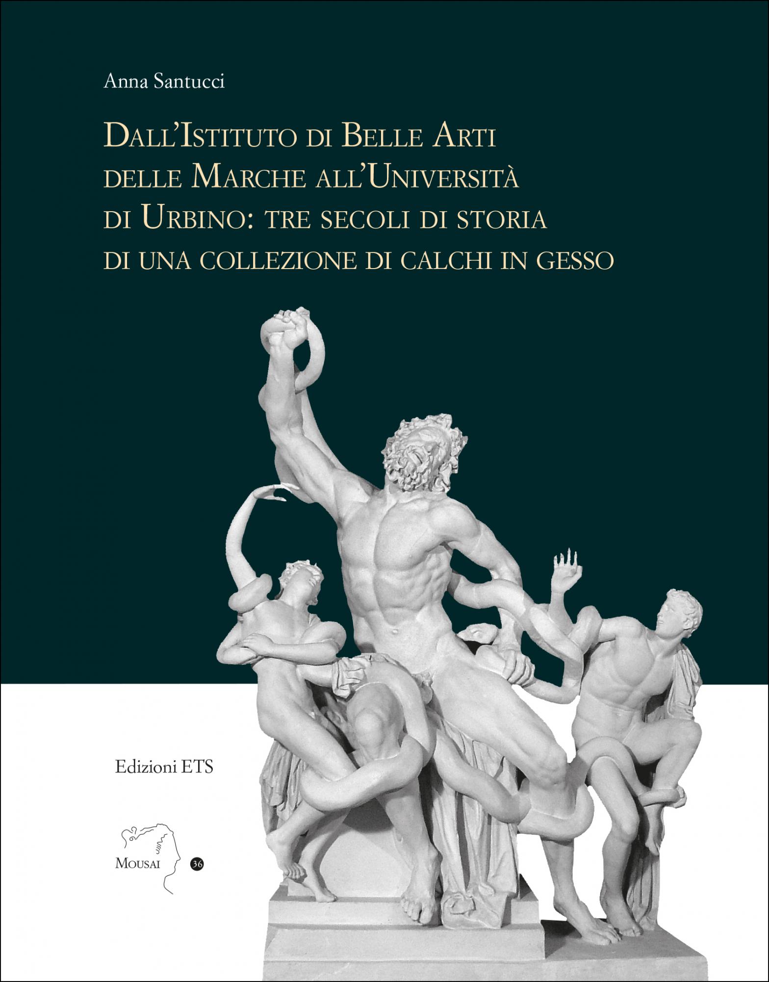Dall'Istituto di Belle Arti delle Marche all'Università di Urbino: tre secoli di storia di una collezione di calchi in gesso