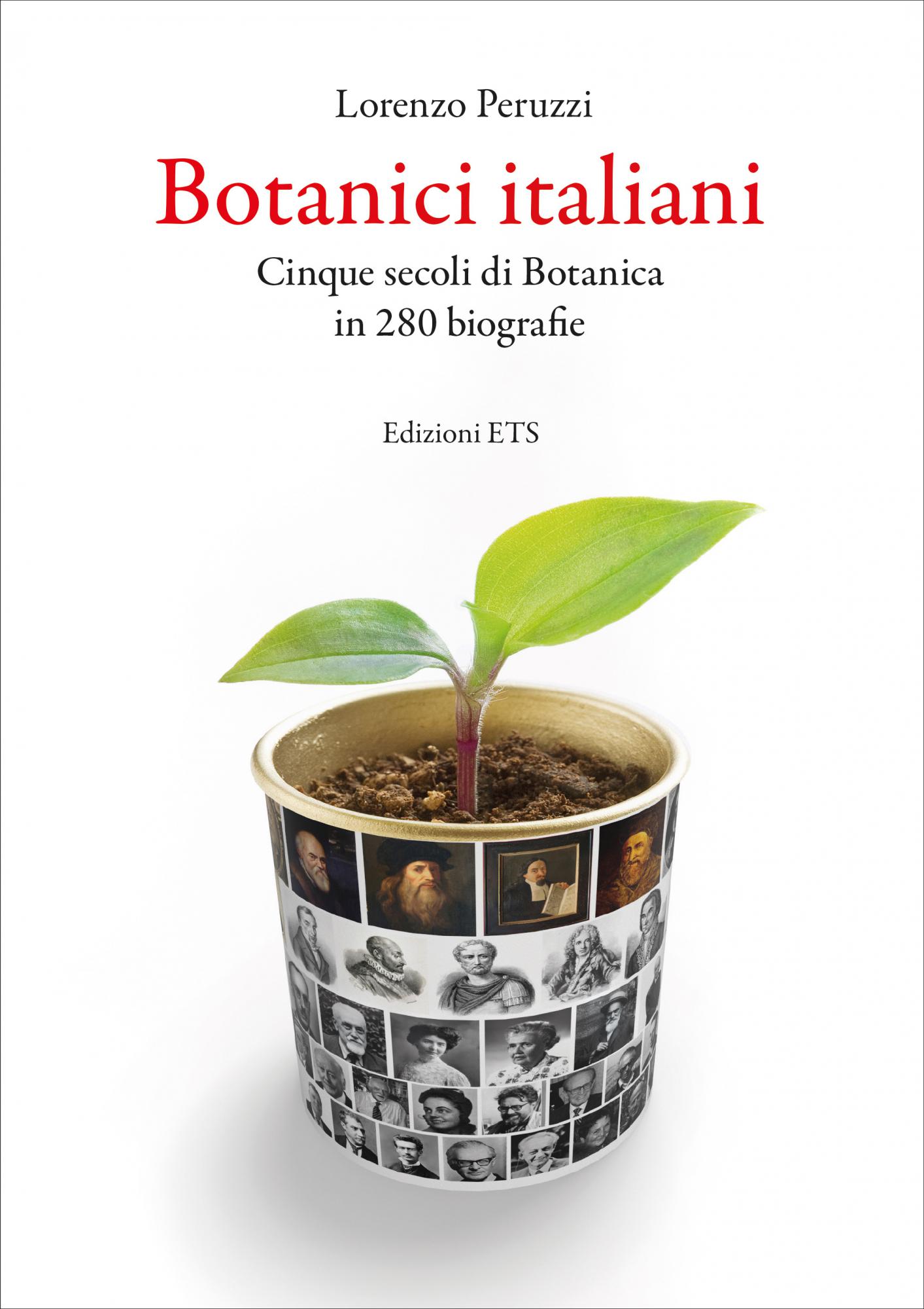 Botanici italiani.Cinque secoli di Botanica in 280 biografie