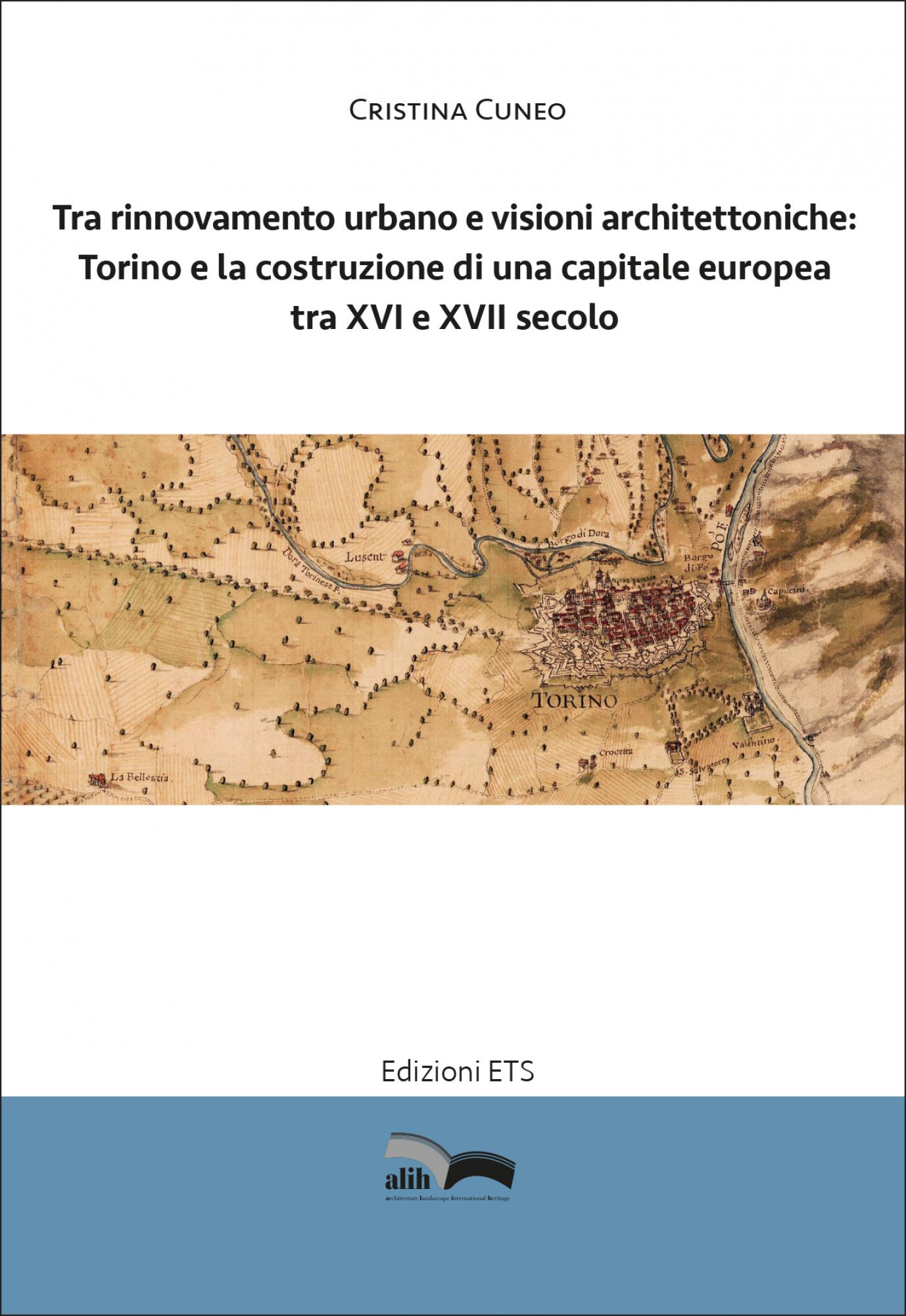 <div><span>Tra rinnovamento urbano e visioni architettoniche: Torino e la costruzione di una capitale europea tra XVI e XVII secolo</span></div>
 