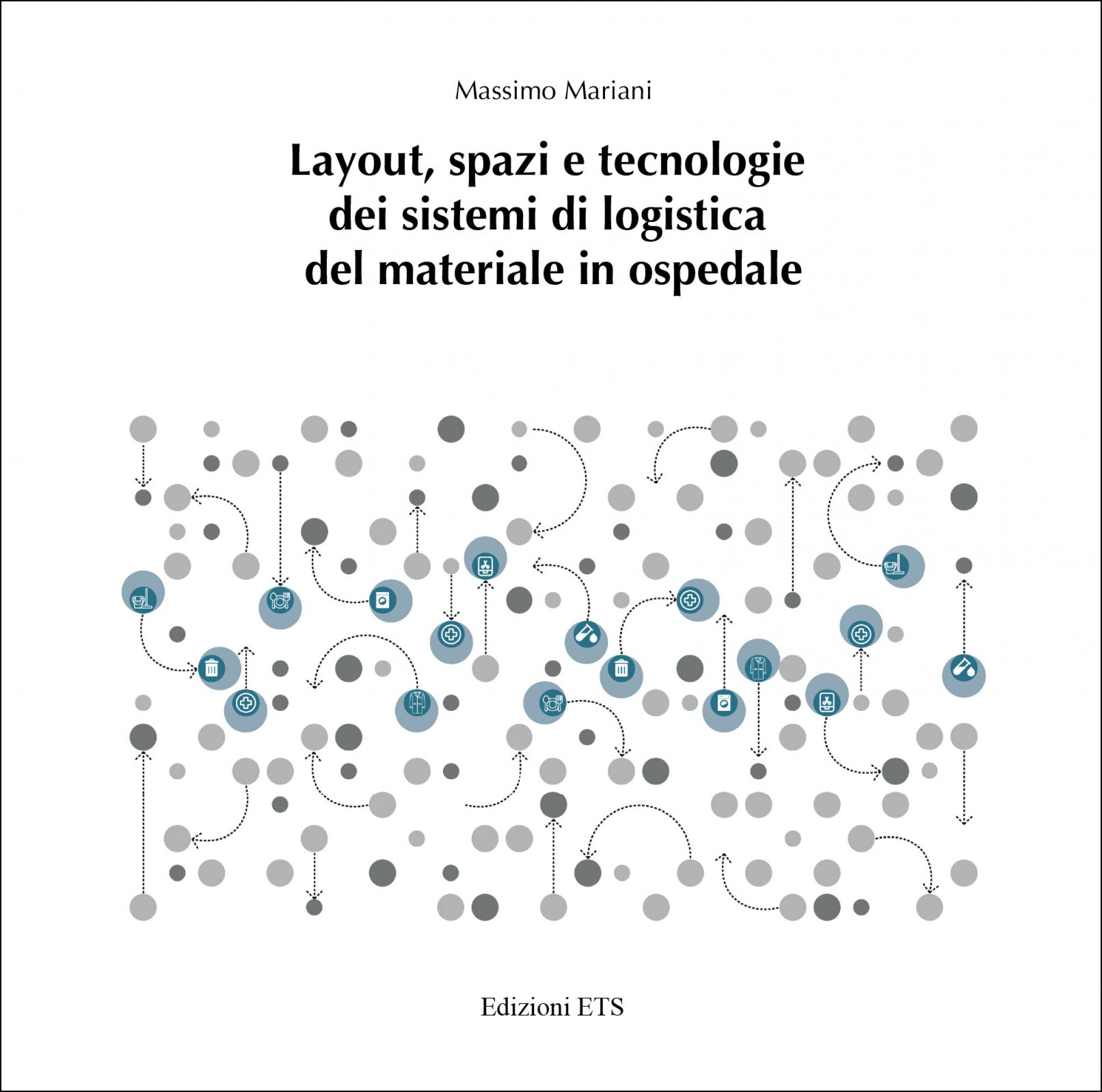 LAYOUT, SPAZI E TECNOLOGIE DEI SISTEMI DI LOGISTICA DEL MATERIALE IN OSPEDALE