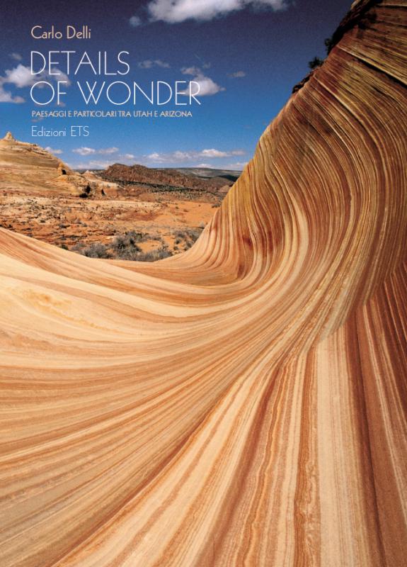 1/ - Details of Wonder. Paesaggi e particolari tra Utah e Arizona