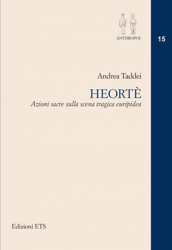 1/ - Heort&eacute;. Azioni sacre sulla scena tragica euripidea