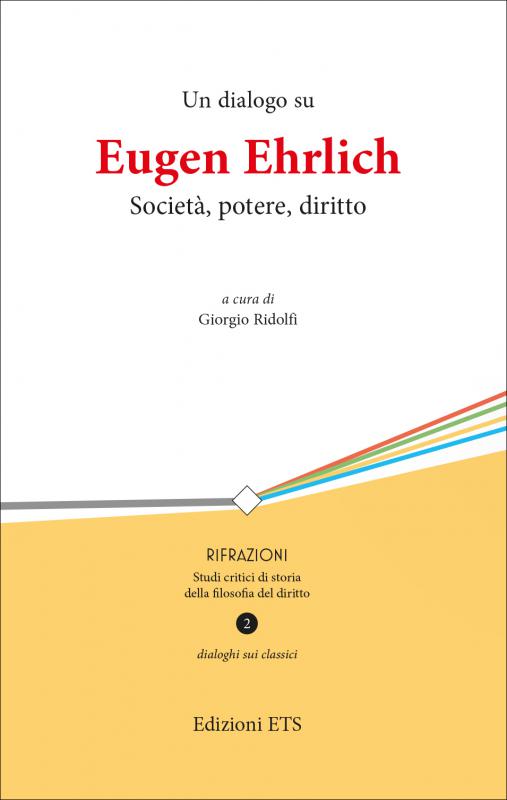 2/ - Eugen Ehrlich. Due saggi sulla questione sociale &ndash; Un dialogo su Eugen Ehrlich. Societ&agrave;, potere, diritto. 2 volumi indivisibili