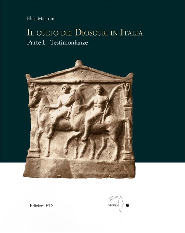 2/ - Il culto dei Dioscuri in Italia - due volumi indivisibili <br /><br />. Parte I, Testimonianze-Parte II, Caratteri e significati