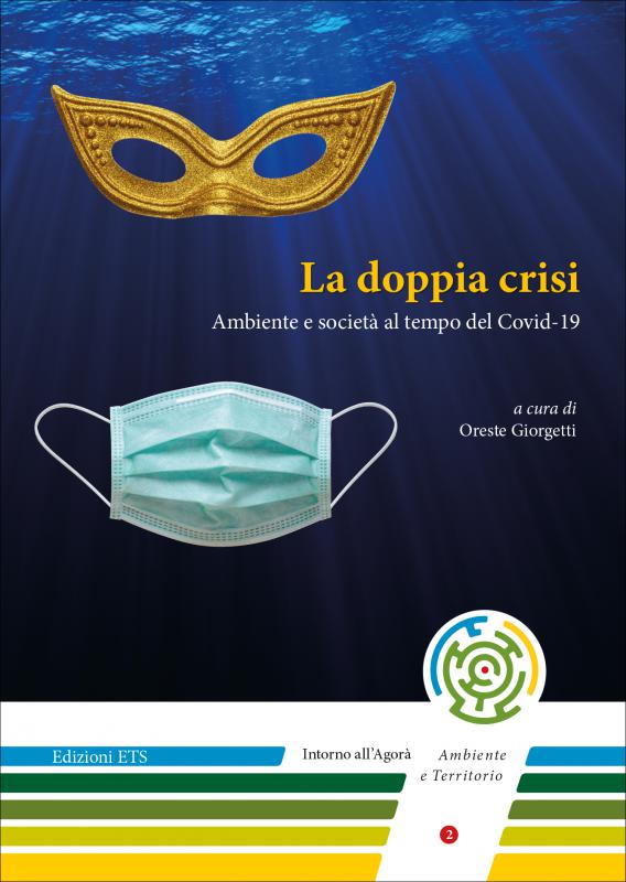 1/ - La doppia crisi. Ambiente e societ� al tempo del Covid-19