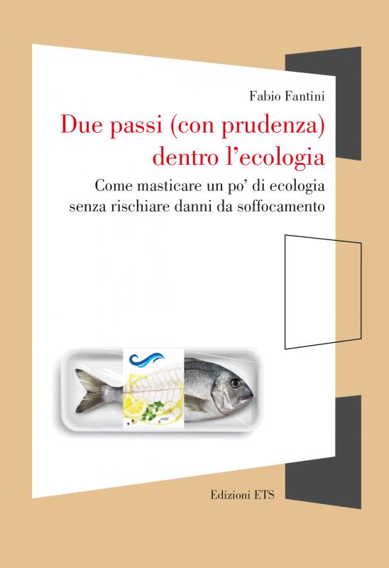 1/ - Due passi (con prudenza) dentro l&rsquo;ecologia. Come masticare un po� di ecologia  senza rischiare danni da soffocamento