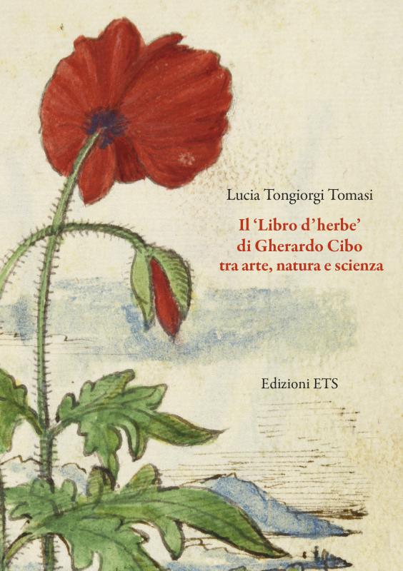 1/ - Il &lsquo;Libro d&rsquo;herbe&rsquo;&nbsp;di Gherardo Cibo tra arte, natura e scienza. 