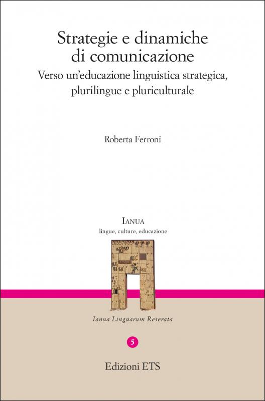 1/ - Strategie e dinamiche di comunicazione. Verso un'educazione linguistica strategica, plurilingue e pluriculturale