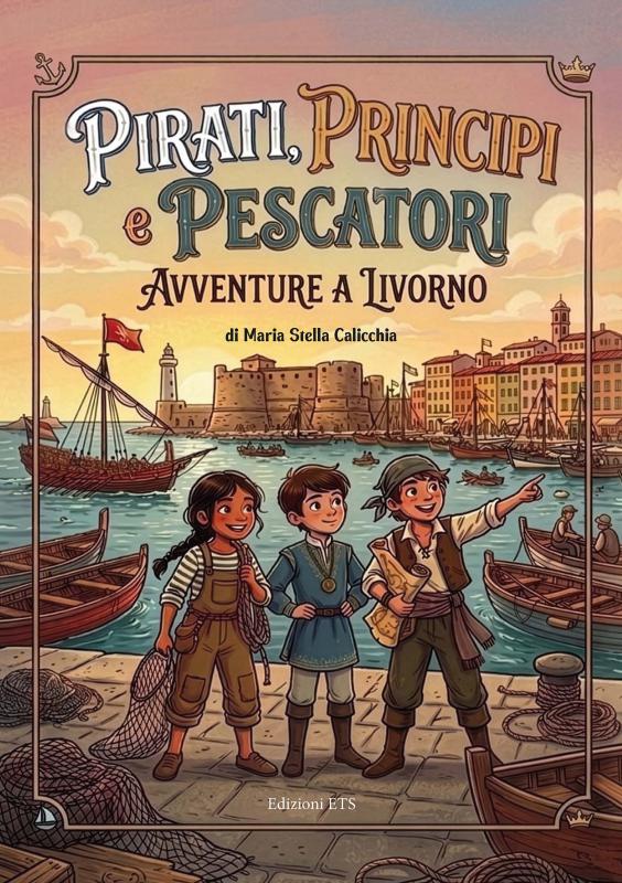 1/ - Pirati, principi&nbsp;e pescatori. Avventure a Livorno