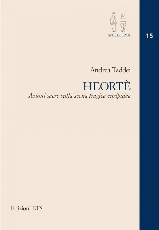Andrea Taddei Heort, Azioni sacre sulla scena tragica euripidea
